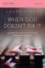 A When God Doesn't Fix It Bible Study Guide