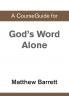 A CourseGuide for God's Word Alone
