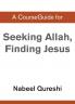 A CourseGuide for Seeking Allah Finding Jesus