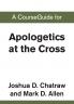 A CourseGuide for Apologetics at the Cross