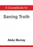 CourseGuide for Saving Truth