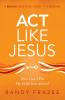 The ACT Like Jesus Bible Study Guide