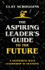 The Aspiring Leader's Guide to the Future
