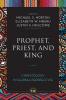 The Prophet Priest and King