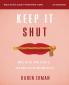 The Keep It Shut Bible Study Guide Plus Streaming Video Updated Edition