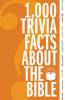 The 1000 Trivia Facts about the Bible