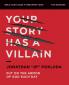 The Your Story Has a Villain Bible Study Guide Plus Streaming Video