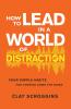How to Lead in a World of Distraction