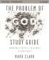 The Problem of God Study Guide plus Streaming Video