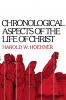 The Chronological Aspects of the Life of Christ