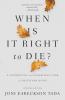 The When Is It Right to Die?