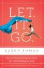 A Let. It. Go.