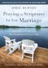 The Praying the Scriptures for Your Marriage
