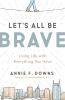 The Let's All Be Brave