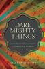 The Dare Mighty Things