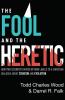 The Fool and the Heretic