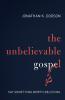 The Unbelievable Gospel