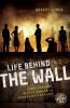 The Life Behind the Wall