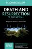 The Death and Resurrection of the Messiah Discovery Guide