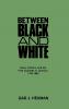 Between Black and White