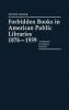 Forbidden Books in American Public Libraries 1876-1939
