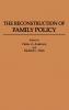 The Reconstruction of Family Policy