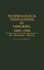 Technological Innovations in Libraries 1860-1960