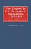 New England in U.S. Government Publications 1789-1849
