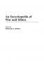 An Encyclopedia of War and Ethics
