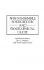 Wind Ensemble Sourcebook and Biographical Guide