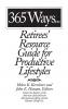 365 Ways...Retirees' Resource Guide for Productive Lifestyles