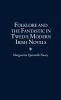 Folklore and the Fantastic in Twelve Modern Irish Novels
