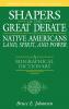 Shapers of the Great Debate on Native Americans--Land Spirit and Power