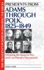Presidents from Adams through Polk 1825-1849