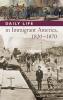 Daily Life in Immigrant America 1820-1870