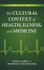 The Cultural Context of Health Illness and Medicine