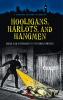 Hooligans Harlots and Hangmen