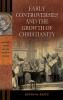 Early Controversies and the Growth of Christianity
