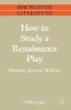 How to Study a Renaissance Play