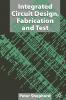 Integrated Circuit Design Fabrication and Test
