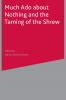 Much Ado About Nothing and The Taming of the Shrew