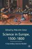 Science in Europe 1500-1800: A Secondary Sources Reader