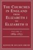 The Churches in England from Elizabeth I to Elizabeth II