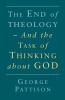 End of Theology and the Task of Thinking about God