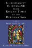 Christianity in England from Roman Times to the Reformation