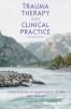 Trauma Therapy and Clinical Practice