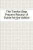 The Twelve Step Prayers Rosary