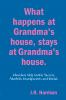 What happens at Grandma's house Stays at Grandma's house.