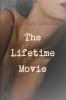 The Lifetime Movie