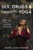 Sex Drugs & (mostly) Yoga